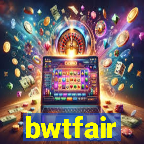 bwtfair