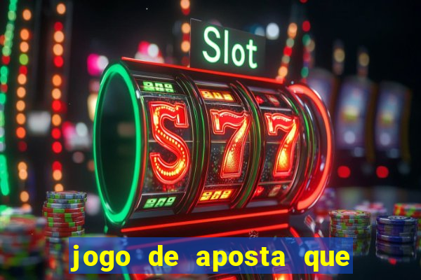 jogo de aposta que dá dinheiro