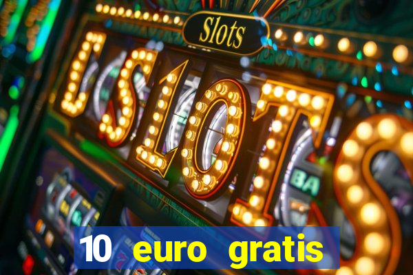 10 euro gratis ohne einzahlung casino