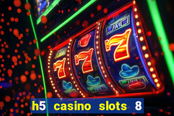 h5 casino slots 8 paga mesmo