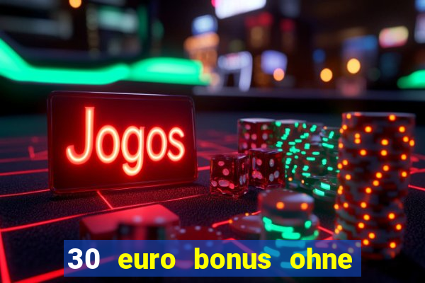 30 euro bonus ohne einzahlung casino 2021