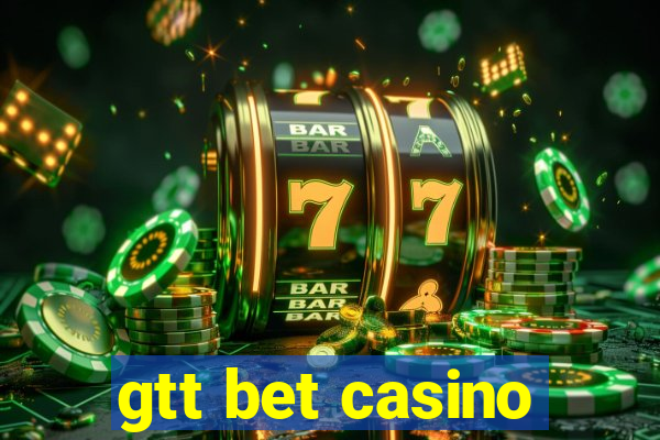 gtt bet casino