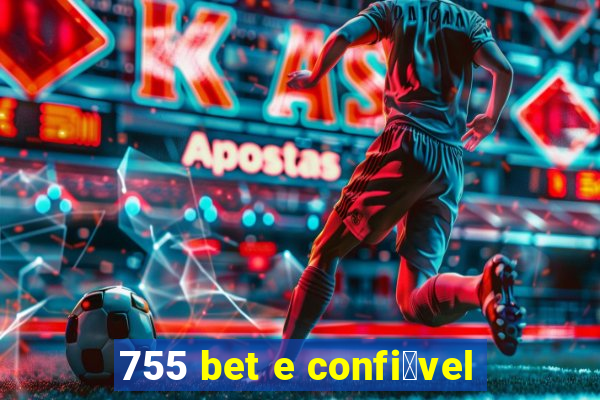 755 bet e confi谩vel