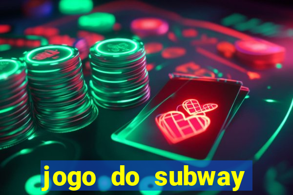 jogo do subway surf de ganhar dinheiro