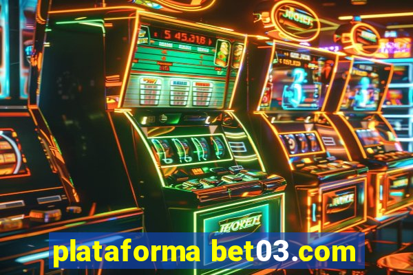 plataforma bet03.com