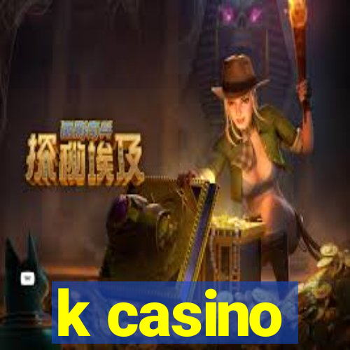 k casino