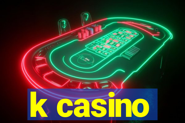 k casino