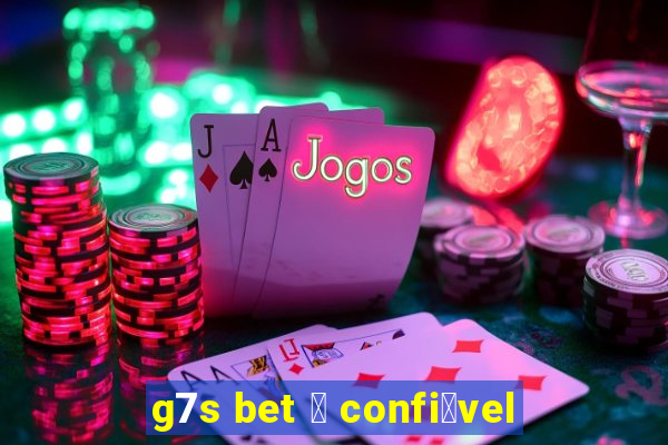 g7s bet 茅 confi谩vel