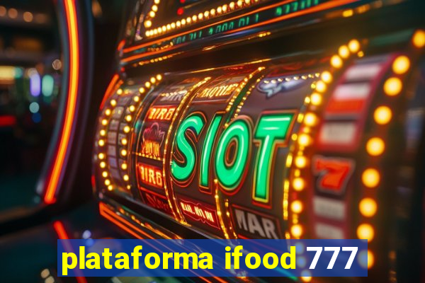 plataforma ifood 777