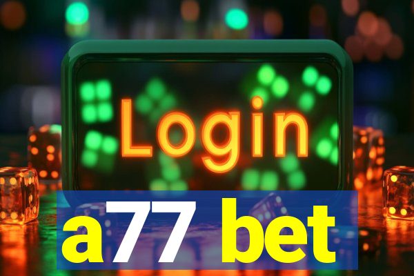 a77 bet