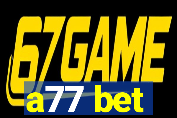 a77 bet