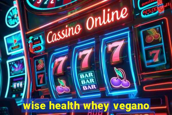 wise health whey vegano