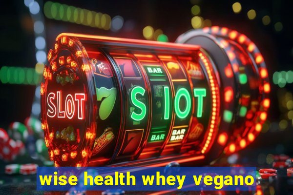 wise health whey vegano