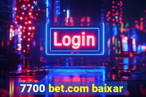 7700 bet.com baixar