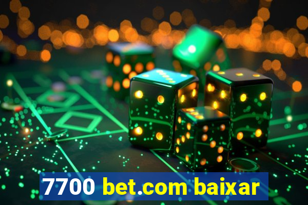 7700 bet.com baixar