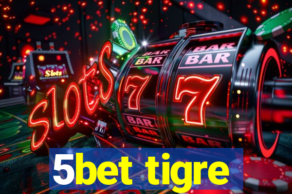 5bet tigre