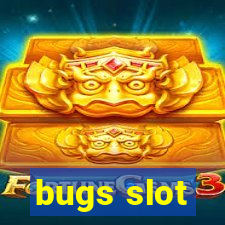 bugs slot