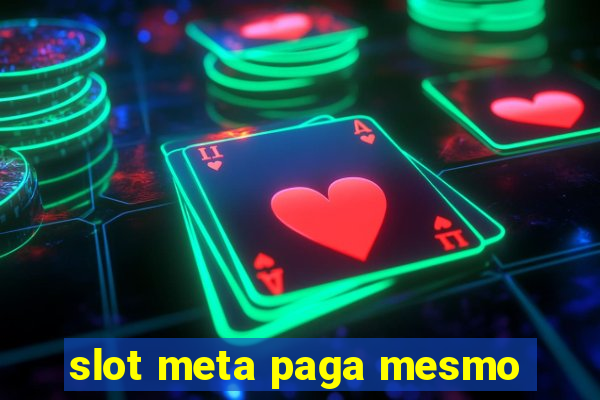 slot meta paga mesmo