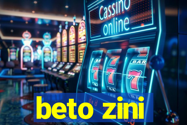 beto zini