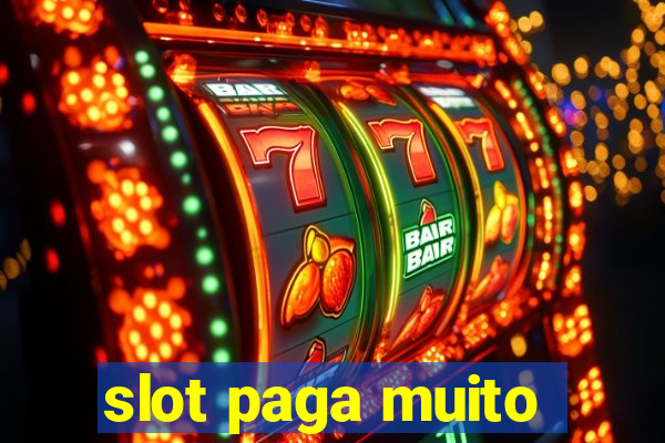 slot paga muito