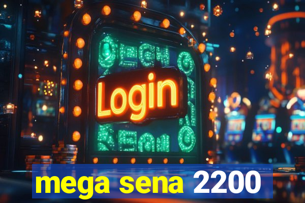 mega sena 2200