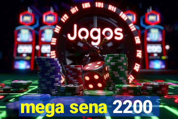 mega sena 2200