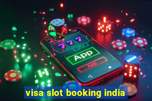 visa slot booking india