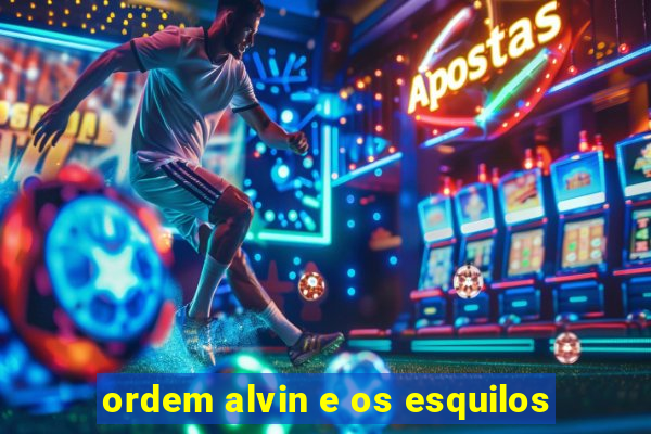 ordem alvin e os esquilos