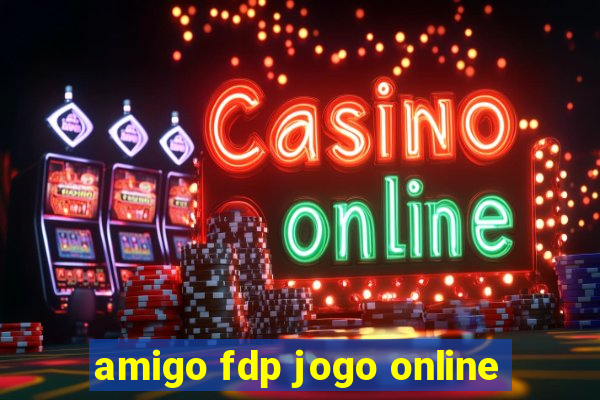 amigo fdp jogo online