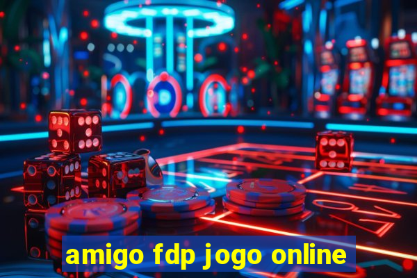 amigo fdp jogo online