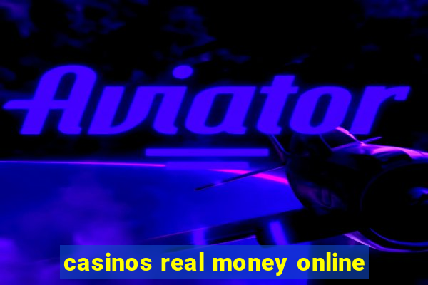 casinos real money online