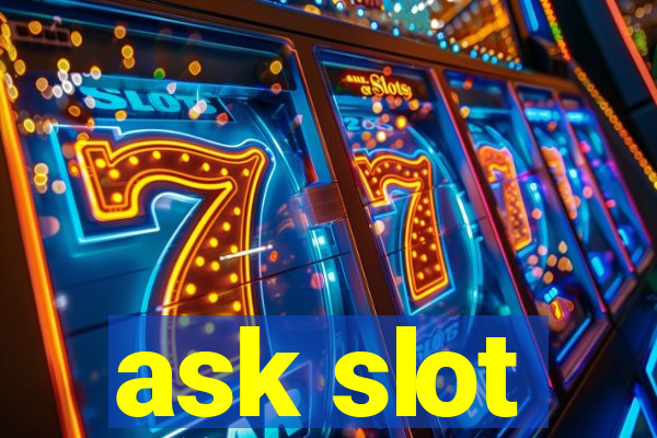 ask slot