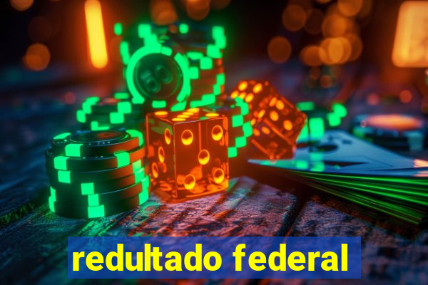 redultado federal