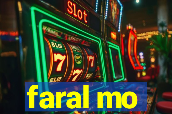 faral mo