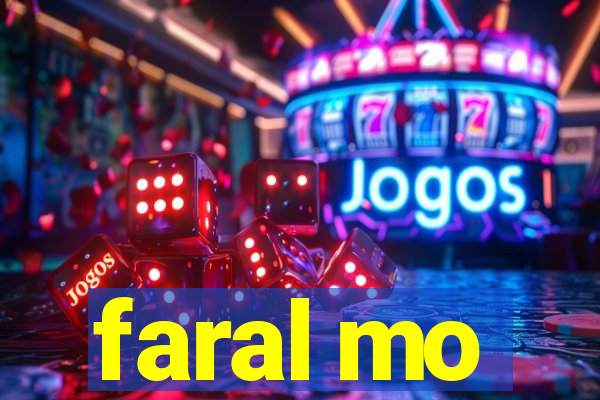 faral mo