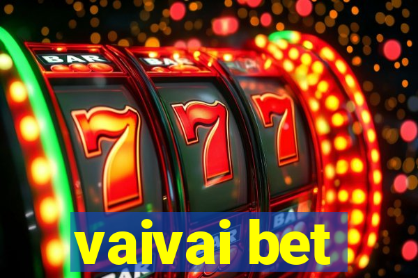 vaivai bet