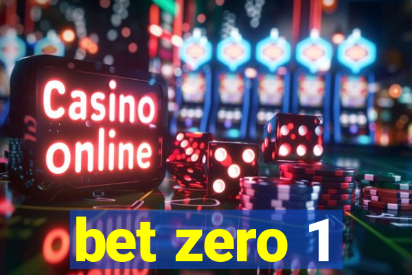 bet zero 1