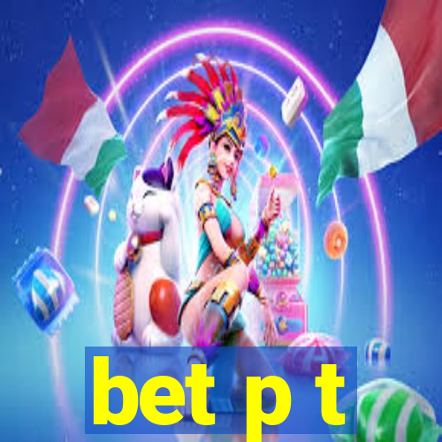 bet p t