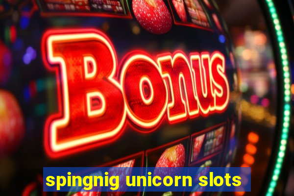 spingnig unicorn slots