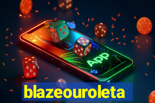 blazeouroleta