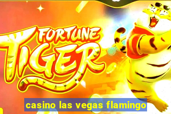 casino las vegas flamingo