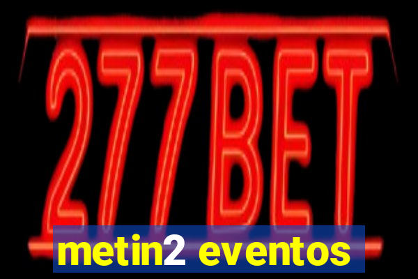 metin2 eventos