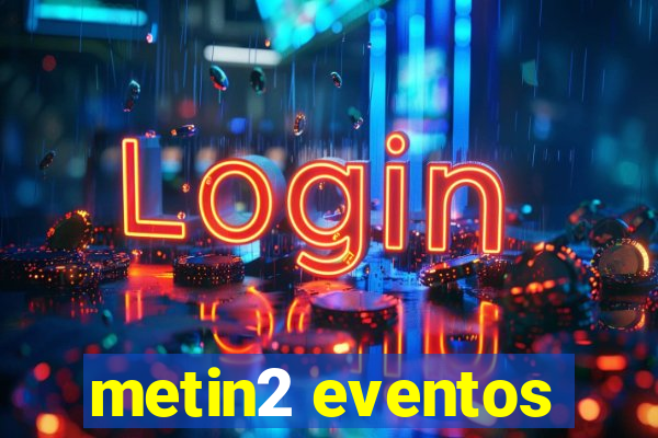 metin2 eventos