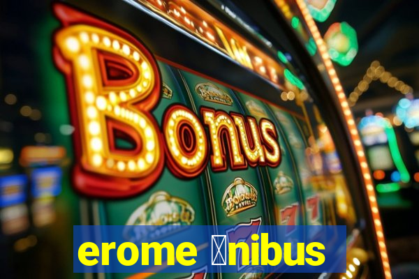 erome 么nibus