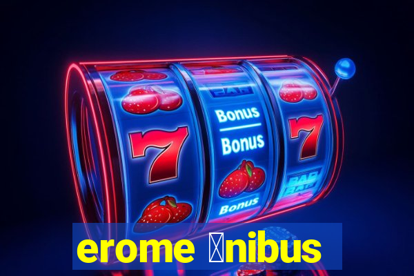 erome 么nibus