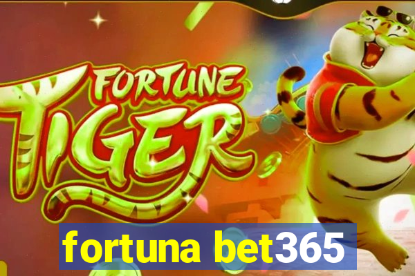 fortuna bet365