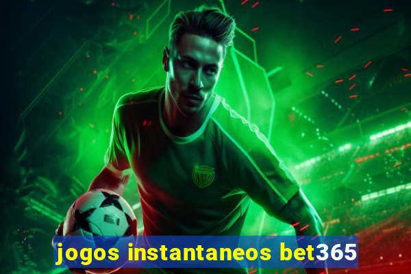 jogos instantaneos bet365