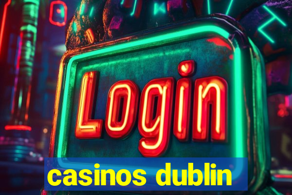 casinos dublin