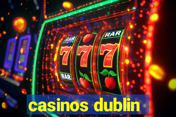 casinos dublin