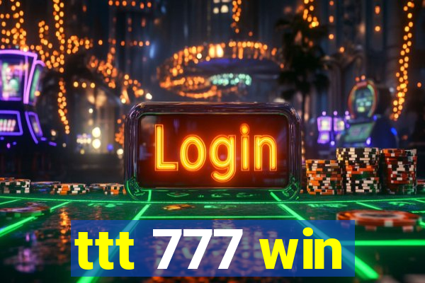 ttt 777 win